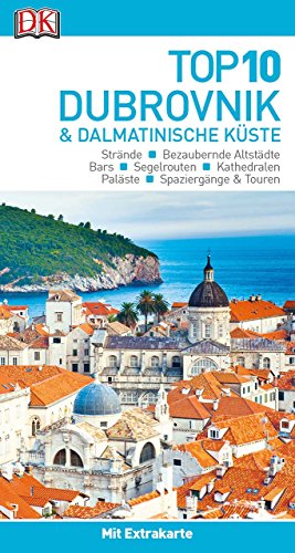 Top 10 Reiseführer Dubrovnik & Dalmatinische Küste: mit Extra-Karte und kulinarischem Sprachführer zum Herausnehmen