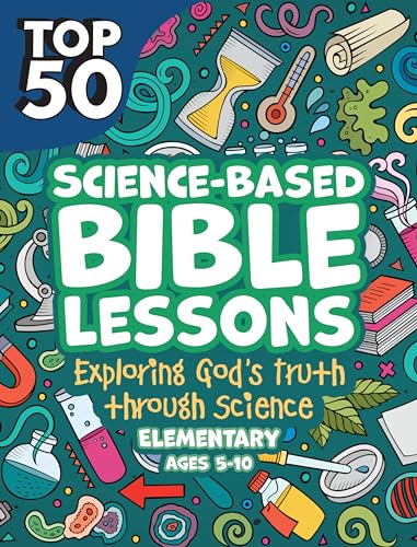 Science-Based Bible Lesson: Exploring God's Truth Through Science (Top 50)