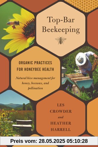 Top-Bar Beekeeping: Organic Practices for Honeybee Health Top-Bar Beekeeping: Organic Practices for Honeybee Health