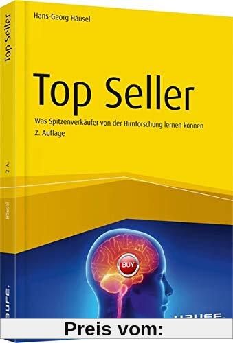 Top Seller: Was Spitzenverkäufer von der Hirnforschung lernen können (Haufe Fachbuch)