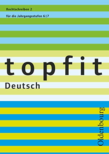Topfit Deutsch - 6./7. Jahrgangsstufe: Rechtschreiben 2 - Arbeitsheft mit Lösungen