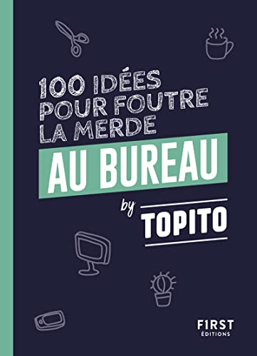 Topito 100 idées pour foutre la merde au bureau von FIRST