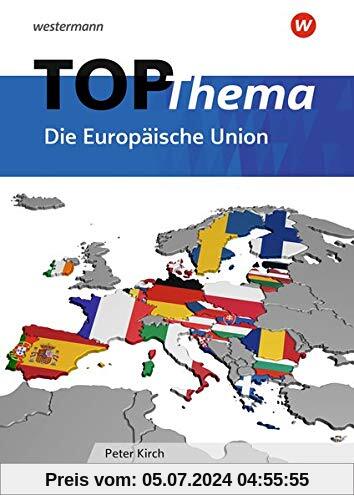 Topographische Arbeitshefte - Ausgabe 2018: TOP-Thema / TOP-Thema Die Europäische Union