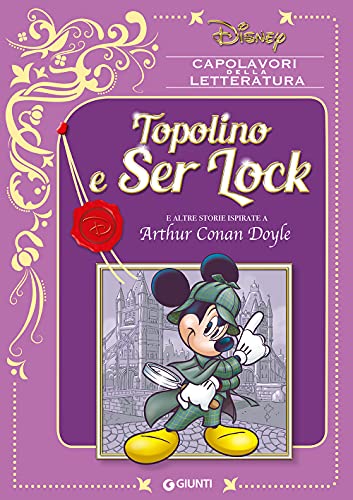 Topolino e Ser Lock e altre storie ispirate a Arthur Conan Doyle (Capolavori della letteratura)
