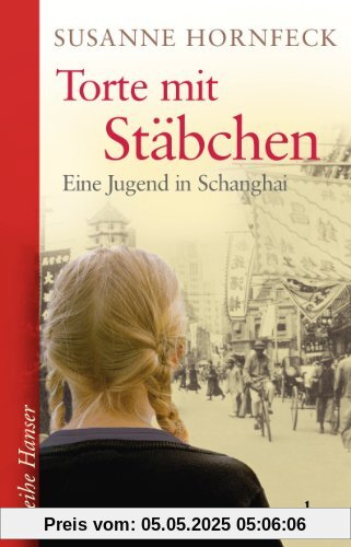 Torte mit Stäbchen: Eine Jugend in Schanghai Roman