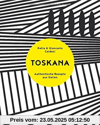 Toskana: Authentische Rezepte aus Italien