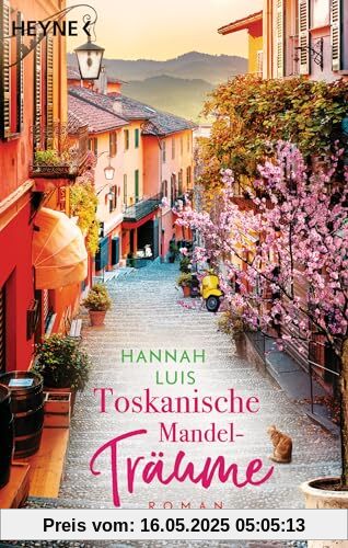 Toskanische Mandelträume: Roman – Mit leckeren Rezepten zum Nachbacken