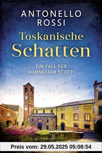 Toskanische Schatten: Ein Fall für Kommissar Scotti (Toskana-Krimi, Band 1)