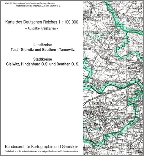 Tost-Gleiwitz, Beuthen-Tarnowitz, Gleiwitz, Hindenburg O. S. und Beuthen O. S.: Karte des Deutschen Reiches 1:100.000, Kreiskarte (Karte des Deutschen ... ehemaligen Reichsamtes für Landesaufnahme) von Bundesamt f. Kartographie u. Geodäsie