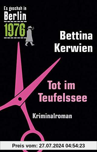 Tot im Teufelssee: Ein Kappe-Krimi (Es geschah in Berlin 1976)