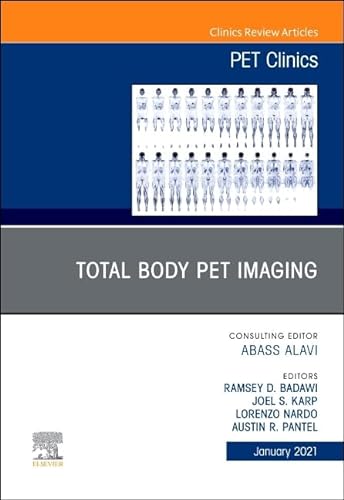 Total Body PET Imaging, An Issue of PET Clinics (Volume 16-1) (The Clinics: Radiology, Volume 16-1) von Elsevier