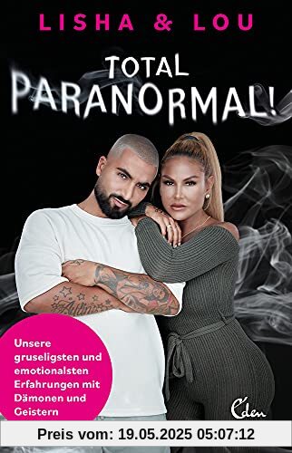 Total paranormal!: Unsere gruseligsten und emotionalsten Erfahrungen mit Dämonen und Geistern