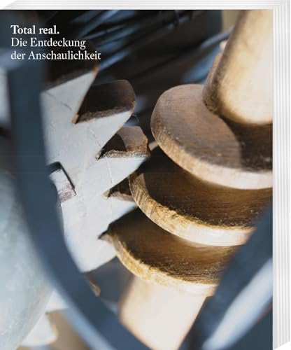 Total real: Die Entdeckung der Anschaulichkeit. Herausgegeben im Auftrag der Franckeschen Stiftungen von Tom Gärtig, Claus Veltmann und Holger ... Wille (Kataloge der Franckeschen Stiftungen) von Harrassowitz Verlag