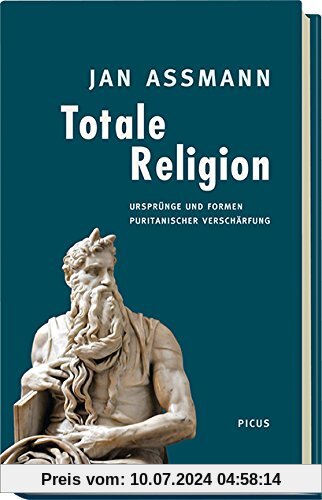 Totale Religion: Ursprünge und Formen puritanischer Verschärfung