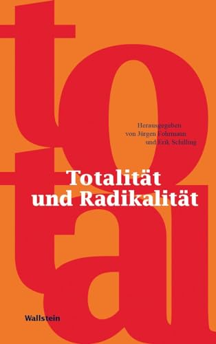 Totalität und Radikalität (Veröffentlichung der Krupp Reimers Forschungsgruppe) von Wallstein Verlag