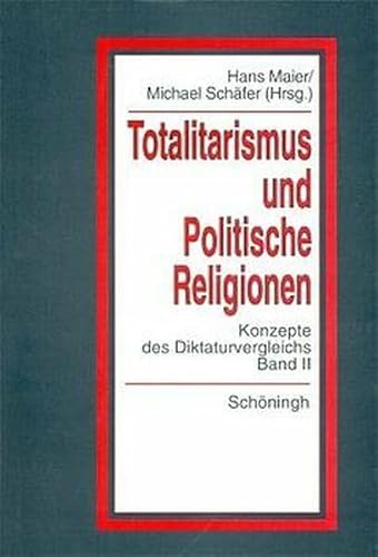 'Totalitarismus' und 'Politische Religionen', Bd.2: Konzepte des Diktaturvergleichs (Politik- und Kommunikationswissenschaftliche Veröffentlichungen der Görres-Gesellschaft)