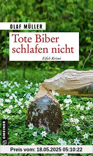 Tote Biber schlafen nicht: Eifel-Krimi (Kommissare Fett und Schmelzer)