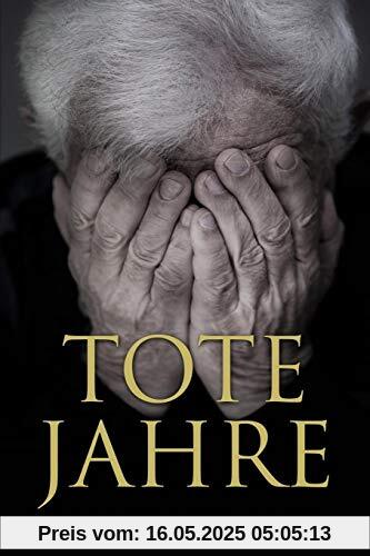 Tote Jahre: Eine jüdische Leidensgeschichte Tote Jahre: Eine jüdische Leidensgeschichte