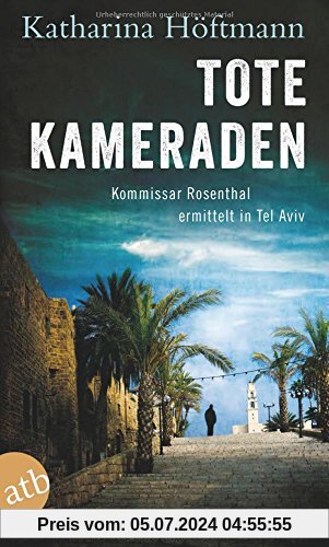 Tote Kameraden: Kommissar Rosenthal ermittelt in Tel Aviv  Kriminalroman