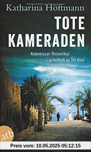 Tote Kameraden: Kommissar Rosenthal ermittelt in Tel Aviv Kriminalroman Tote Kameraden: Kommissar Rosenthal ermittelt in Tel Aviv Kriminalroman