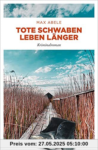 Tote Schwaben leben länger: Kriminalroman