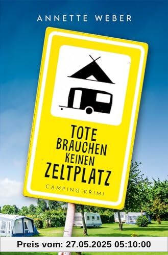 Tote brauchen keinen Zeltplatz: Camping Krimi Tote brauchen keinen Zeltplatz: Camping Krimi