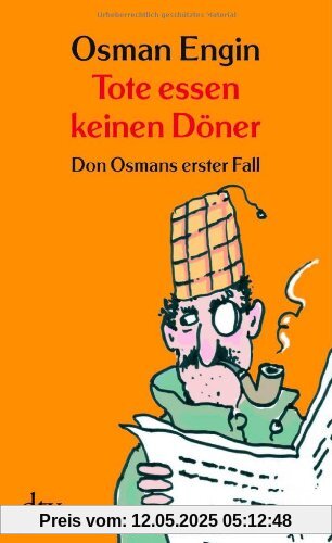 Tote essen keinen Döner. Don Osmans erster Fall. Kriminalroman