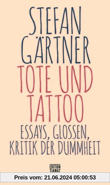 Tote und Tattoo: Essays, Glossen, Kritik der Dummheit (Critica Diabolis)