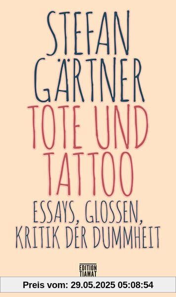 Tote und Tattoo: Essays, Glossen, Kritik der Dummheit (Critica Diabolis)