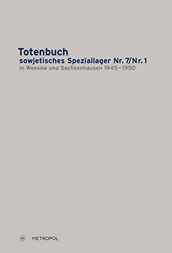 Totenbuch sowjetisches Speziallager Nr. 7/Nr. 1 in Weesow und Sachsenhausen 1945―1950 von Metropol-Verlag