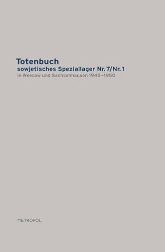 Totenbuch sowjetisches Speziallager Nr. 7/Nr. 1 in Weesow und Sachsenhausen 1945–1950 Totenbuch sowjetisches Speziallager Nr. 7/Nr. 1 in Weesow und Sachsenhausen 1945–1950