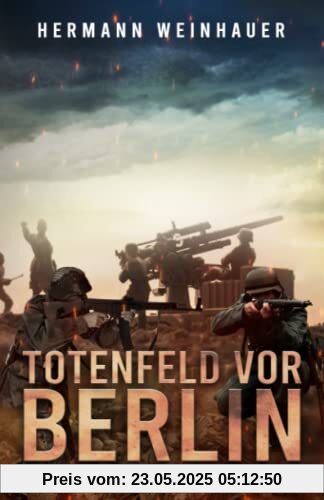 Totenfeld vor Berlin: Endkampf an der Ostfront im 2. Weltkrieg Totenfeld vor Berlin: Endkampf an der Ostfront im 2. Weltkrieg