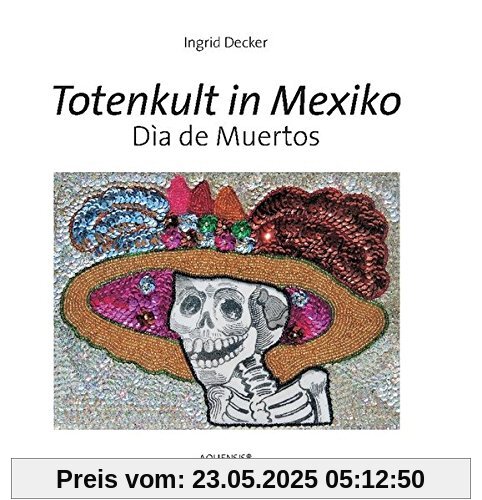 Totenkult in Mexiko: Día de Muertos Totenkult in Mexiko: Día de Muertos