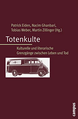 Totenkulte: Kulturelle und literarische Grenzgänge zwischen Leben und Tod von Campus Verlag