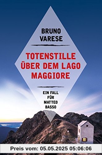 Totenstille über dem Lago Maggiore: Ein Fall für Matteo Basso (Matteo Basso ermittelt, Band 3)