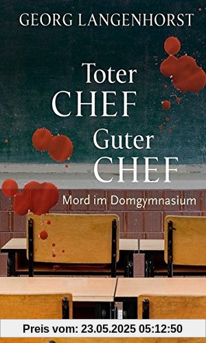 Toter Chef - guter Chef: Mord im Domgymnasium. Kriminalroman