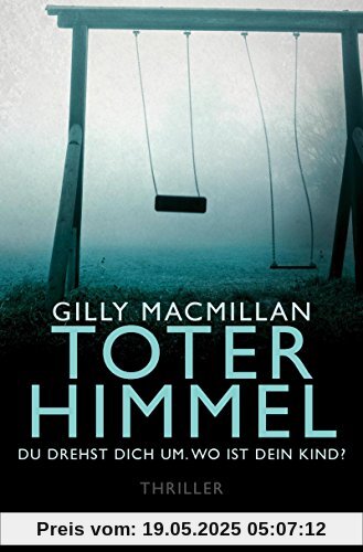 Toter Himmel - Du drehst dich um. Wo ist dein Kind?: Thriller