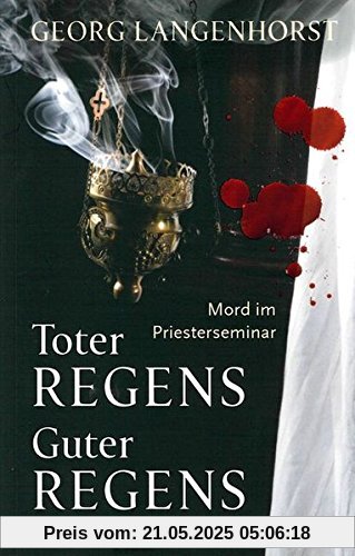 Toter Regens - guter Regens: Mord im Priesterseminar. Kriminalroman Toter Regens - guter Regens: Mord im Priesterseminar. Kriminalroman