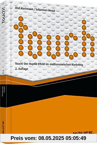 Touch! Der Haptik-Effekt im multisensorischen Marketing (Haufe Fachbuch)
