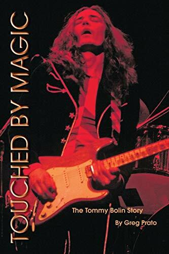 Touched by Magic: The Tommy Bolin Story Touched by Magic: The Tommy Bolin Story