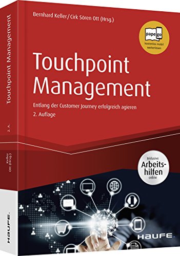 Touchpoint Management: Entlang der Customer Journey erfolgreich agieren: Entlang der Customer Journey erfolgreich agieren. Neue Arbeitshilfen online (Haufe Fachbuch) von Haufe Lexware GmbH