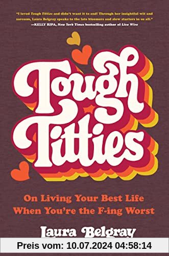 Tough Titties: On Living Your Best Life When You're the F-ing Worst