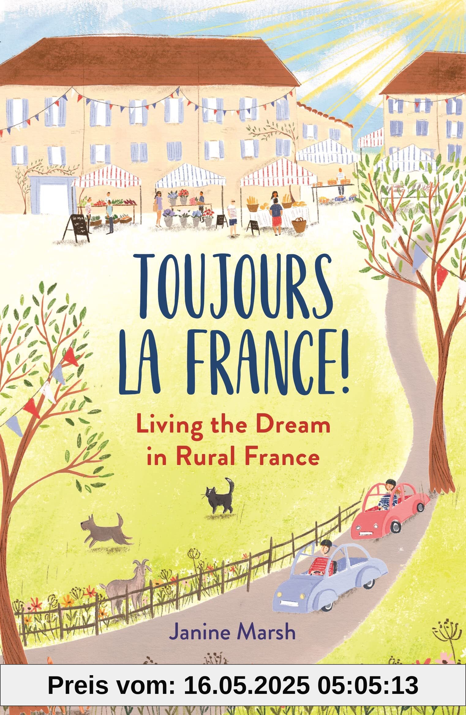 Toujours La France!: Living the Dream in Rural France Toujours La France!: Living the Dream in Rural France
