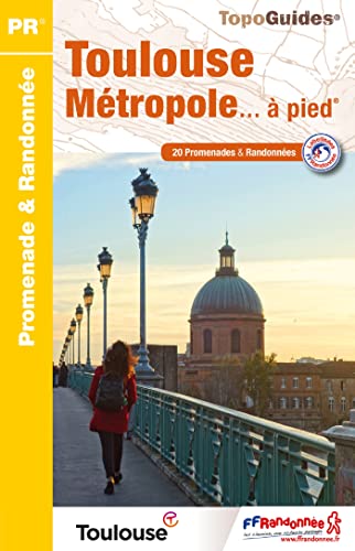Toulouse métropole à pied 20PR (P311): 20 promenades & randonnées (Promenade & Randonnée) von FFRP