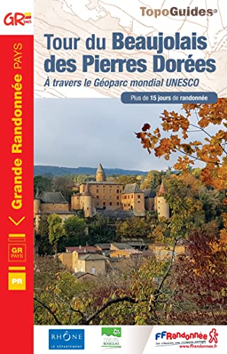Tour du Beaujolais des Pierres Dorées +15j. rand.,12PR (6900): A travers le Géoparc mondial UNESCO (Grande Randonnée Pays, Band 6900) von FFRP