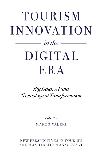 Tourism Innovation in the Digital Era: Big Data, AI and Technological Transformation (New Perspectives in Tourism and Hospitality Management) von Emerald Publishing