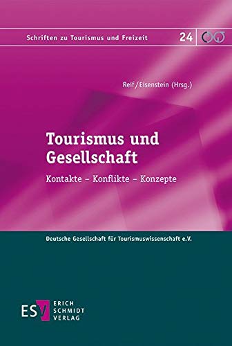 Tourismus und Gesellschaft: Kontakte - Konflikte - Konzepte (Schriften zu Tourismus und Freizeit, Band 24) von Schmidt (Erich), Berlin