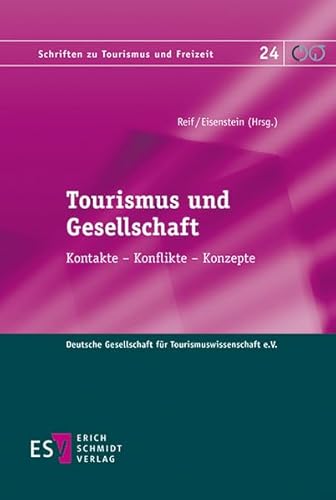 Tourismus und Gesellschaft: Kontakte - Konflikte - Konzepte (Schriften zu Tourismus und Freizeit, Band 24)