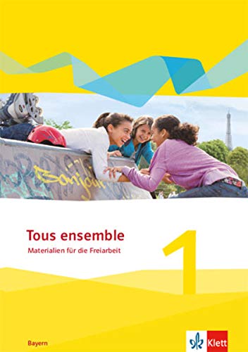 Tous ensemble 1. Ausgabe Bayern: Materialien für die Freiarbeit 1. Lernjahr (Tous ensemble. Ausgabe Bayern ab 2019)