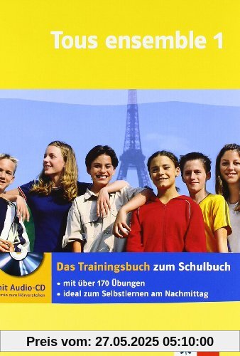 Tous ensemble 1. Das Trainingsbuch mit Audio-CD: Band 1 Tous ensemble 1. Das Trainingsbuch mit Audio-CD: Band 1